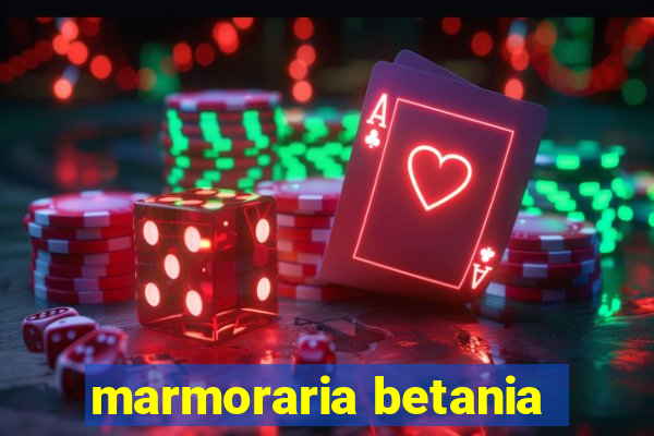 marmoraria betania